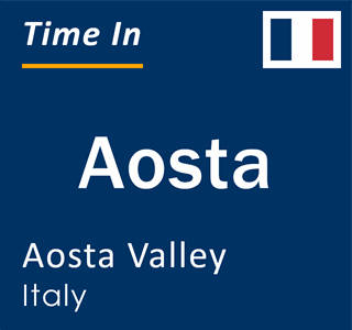 Current time in Aosta, Aosta Valley, Italy
