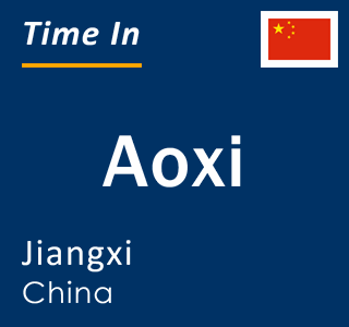 Current time in Aoxi, Jiangxi, China