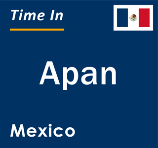 Current local time in Apan, Mexico