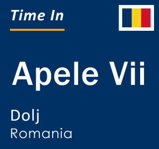 Current local time in Apele Vii, Dolj, Romania