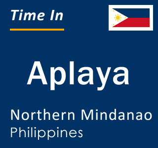 Current local time in Aplaya, Northern Mindanao, Philippines