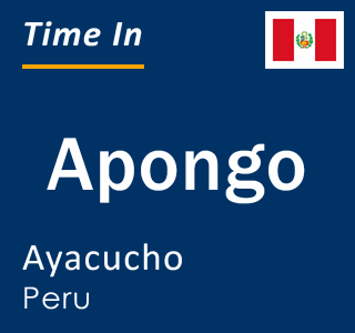 Current local time in Apongo, Ayacucho, Peru
