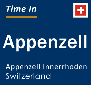 Current local time in Appenzell, Appenzell Innerrhoden, Switzerland