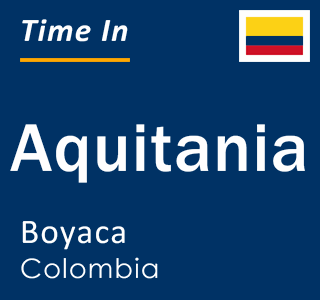Current time in Aquitania, Boyaca, Colombia