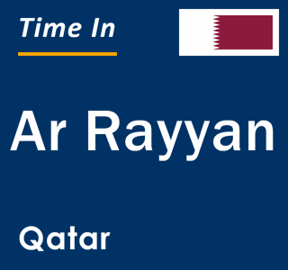 Current local time in Ar Rayyan, Qatar