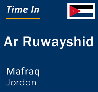 Current local time in Ar Ruwayshid, Mafraq, Jordan