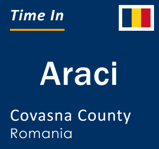 Current local time in Araci, Covasna County, Romania