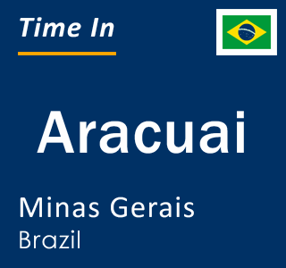 Current local time in Aracuai, Minas Gerais, Brazil