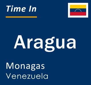 Current local time in Aragua, Monagas, Venezuela