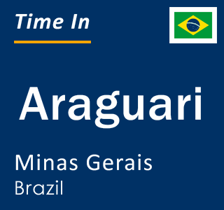 Current local time in Araguari, Minas Gerais, Brazil