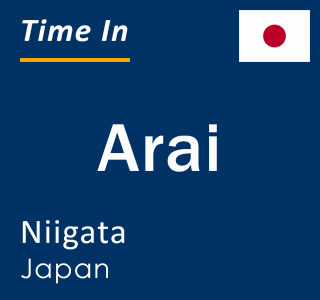 Current local time in Arai, Niigata, Japan