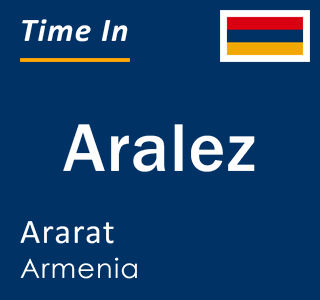 Current local time in Aralez, Ararat, Armenia