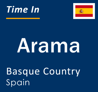 Current local time in Arama, Basque Country, Spain