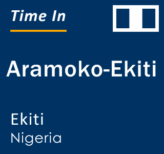 Current local time in Aramoko-Ekiti, Ekiti, Nigeria