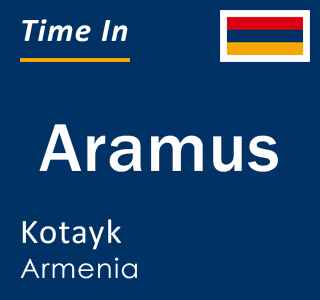 Current time in Aramus, Kotayk, Armenia