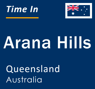 Current local time in Arana Hills, Queensland, Australia