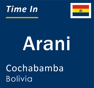 Current local time in Arani, Cochabamba, Bolivia
