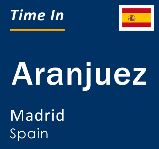 Current local time in Aranjuez, Madrid, Spain