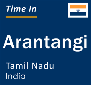 Current local time in Arantangi, Tamil Nadu, India