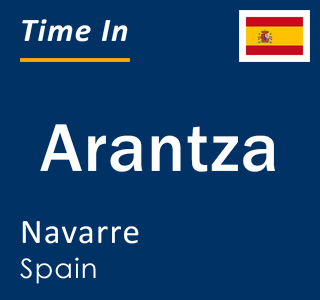 Current local time in Arantza, Navarre, Spain
