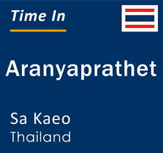 Current local time in Aranyaprathet, Sa Kaeo, Thailand