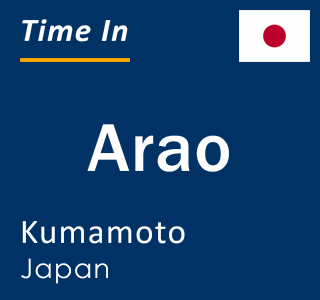 Current local time in Arao, Kumamoto, Japan
