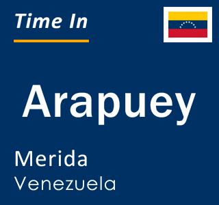 Current time in Arapuey, Merida, Venezuela