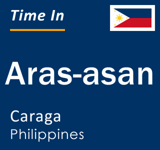Current local time in Aras-asan, Caraga, Philippines