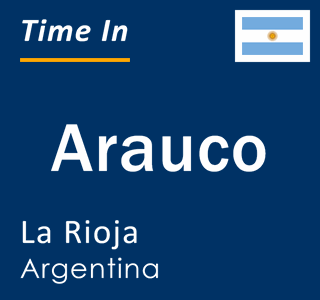 Current local time in Arauco, La Rioja, Argentina