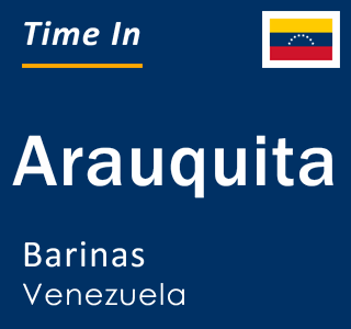 Current local time in Arauquita, Barinas, Venezuela
