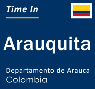 Current local time in Arauquita, Departamento de Arauca, Colombia
