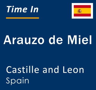 Current local time in Arauzo de Miel, Castille and Leon, Spain