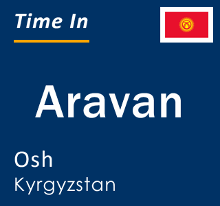 Current time in Aravan, Osh, Kyrgyzstan