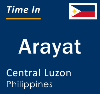 Current local time in Arayat, Central Luzon, Philippines