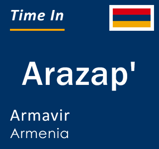 Current local time in Arazap', Armavir, Armenia