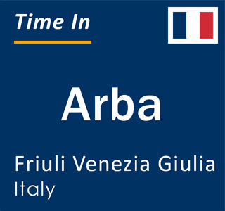 Current local time in Arba, Friuli Venezia Giulia, Italy