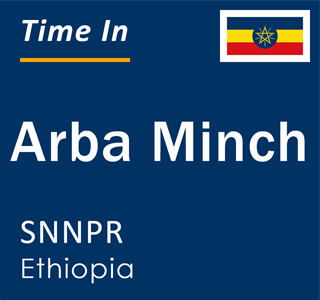 Current time in Arba Minch, SNNPR, Ethiopia