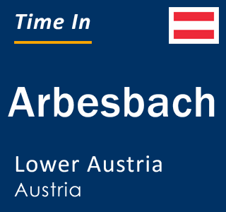 Current local time in Arbesbach, Lower Austria, Austria