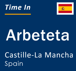 Current local time in Arbeteta, Castille-La Mancha, Spain