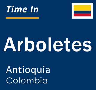 Current local time in Arboletes, Antioquia, Colombia
