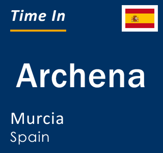 Current local time in Archena, Murcia, Spain