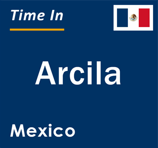 Current local time in Arcila, Mexico