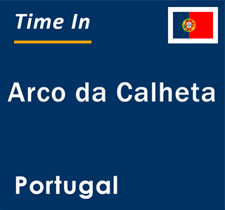 Current local time in Arco da Calheta, Portugal