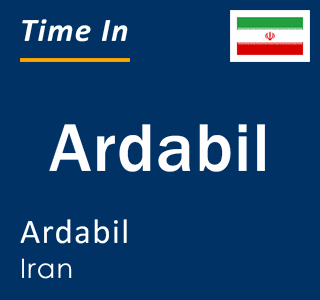 Current local time in Ardabil, Ardabil, Iran