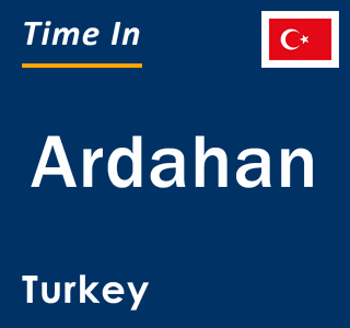 Current local time in Ardahan, Turkey