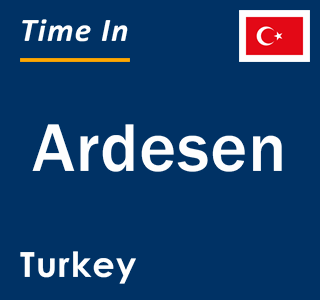 Current local time in Ardesen, Turkey