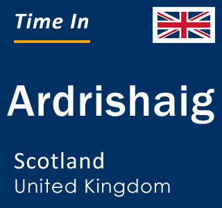 Current local time in Ardrishaig, Scotland, United Kingdom