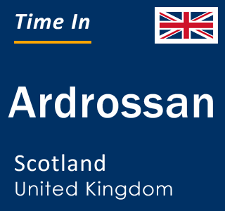 Current local time in Ardrossan, Scotland, United Kingdom