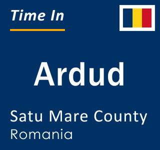 Current local time in Ardud, Satu Mare County, Romania