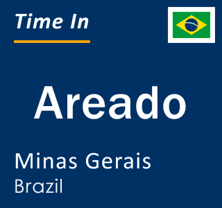 Current local time in Areado, Minas Gerais, Brazil